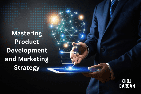 Mastering Product Development and Marketing Strategy