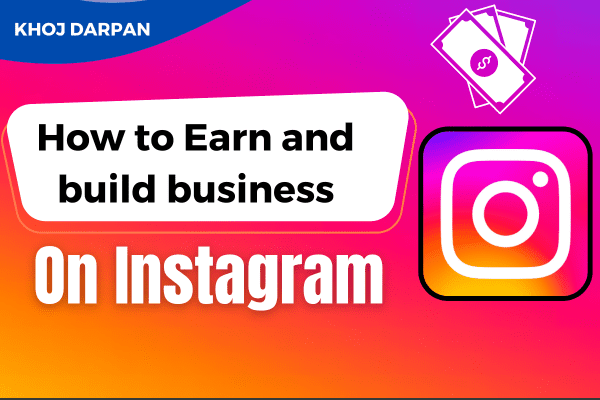 How to Earn Money and Build a Business on Instagram: A Comprehensive Guide