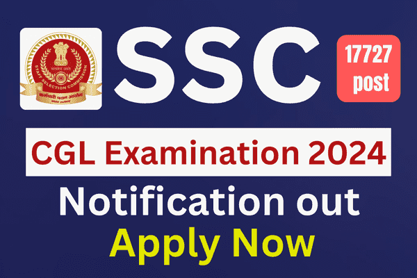 SSC Combined Graduate Level CGL Examination 2024: Apply Now