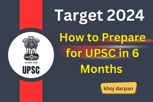 How to Prepare for UPSC in 6 Months: Proper guide